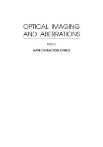 optical imaging and aberrations - part 2 ... wave diffraction optics - virendra n. mahajan