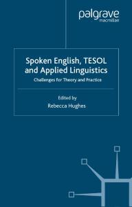 Spoken.English,.TESOL.and.Applied.Linguistics.Challenges.for.Theory.and.Practice,.Hughes,.Palgrave.Macmillan,.2006